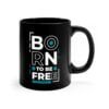 Born To Be Free Mug